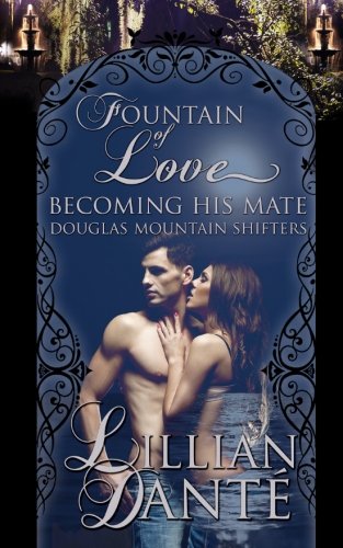 Becoming His Mate: Douglas Mountain Shifters (Fountain of Love)