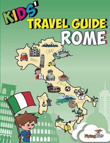 Kids' Travel Guide - Rome: Kids enjoy the best of Rome with fascinating facts, fun activities, useful tips, quizzes and Leonardo! (Kids' Travel Guides)