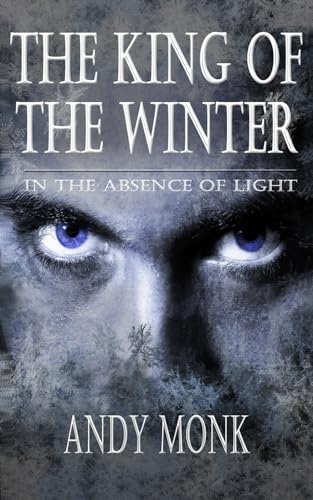 The King of the Winter (In the Absence of Light)