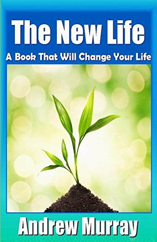 Andrew Murray Classics - The New Life 52 Meditations for Disciples