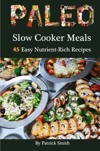 Paleo Slow Cooker Meals Easy NutrientRich Recipes Paleo Low Carb Crockpot Recipes Quick Easy Paleo Diet Crock Pot Grain Free Volume