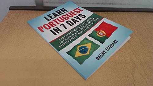 Learn Portuguese in 7 Days! - The Ultimate Crash Course to Learning the Basics of the Portuguese Language in No Time