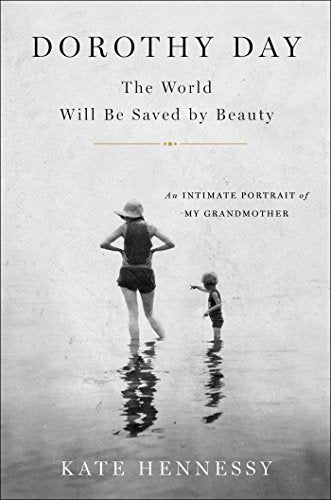 Dorothy Day: The World Will Be Saved by Beauty