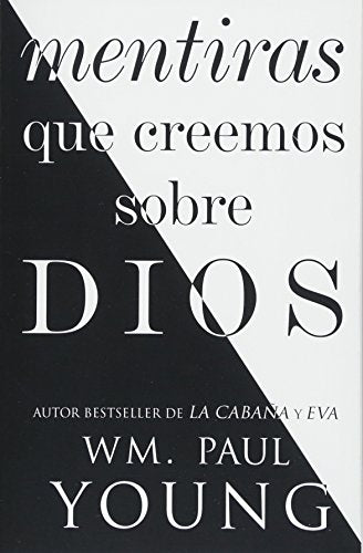 Mentiras Que Creemos Sobre Dios (Lies We Believe about God Spanish Edition)