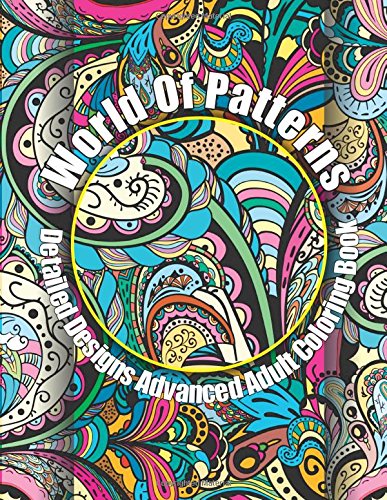 World of Patterns Detailed Designs Advanced Adult Coloring Book