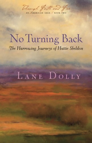 No Turning Back: The Harrowing Journeys of Hattie Sheldon: Volume 2 (Through Faith and Fire)