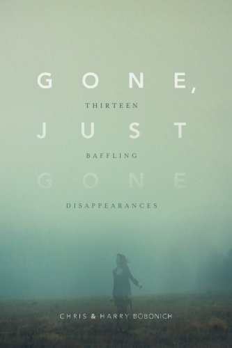 Gone, Just Gone: Thirteen Baffling Disappearances