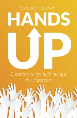 Hands Up: Questions to ignite thinking in the classroom