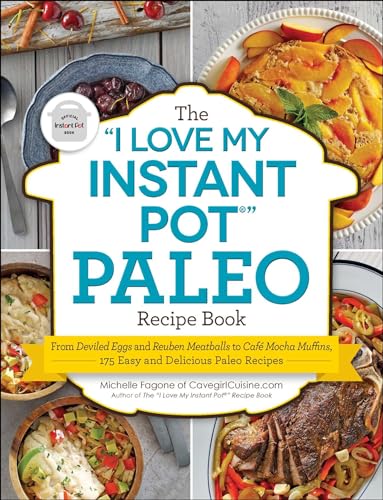 The I Love My Instant Pot(r) Paleo Recipe Book