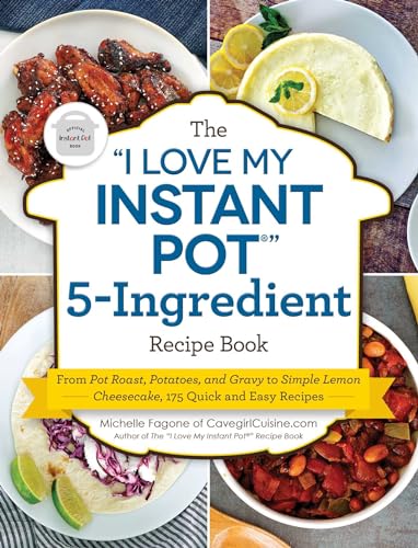 The "I Love My Instant Pot®" 5-Ingredient Recipe Book