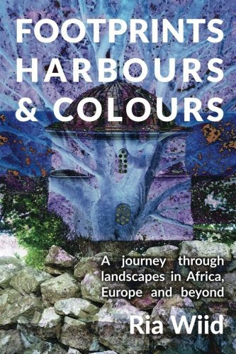 Footprints, Harbours and Colours: A journey through landscapes in Africa, Europe and beyond