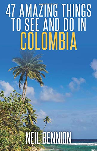 47 Amazing Things to See and Do in Colombia