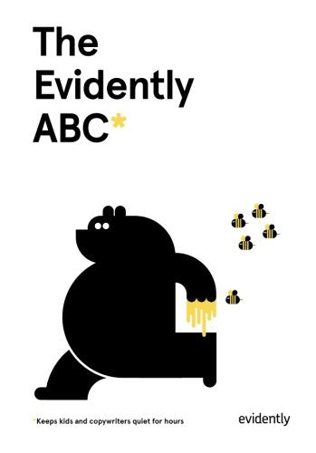The Evidently ABC: A cacophony of advertising truths, retold by creatures great and small.
