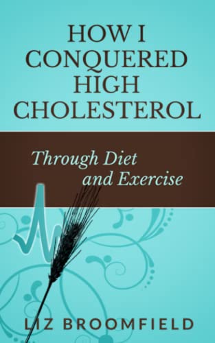 How I Conquered High Cholesterol Through Diet and Exercise