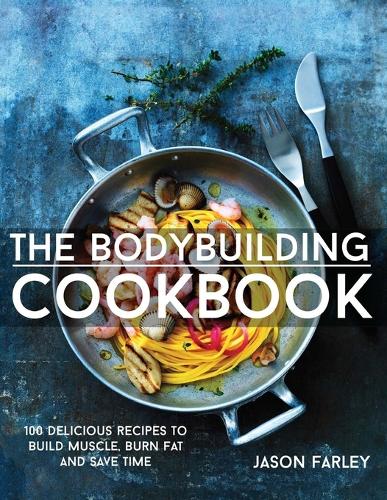 The Bodybuilding Cookbook