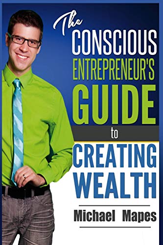 The Conscious Entrepreneur's Guide to Creating Wealth