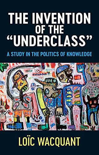 The Invention of the 'Underclass'