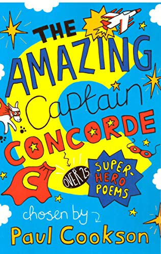 Childrens Poems Poetry Book - Super Hero Poems: THE AMAZING CAPTAIN CONCORDE by Paul Cookson