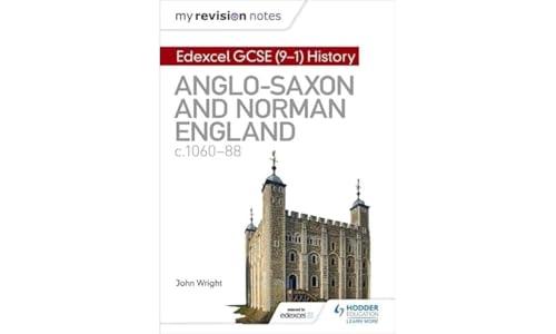 My Revision Notes: Edexcel GCSE (9-1) History: Anglo-Saxon and Norman England, c1060-88