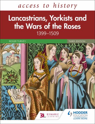 Access to History: Lancastrians, Yorkists and the Wars of the Roses, 13991509, Third Edition