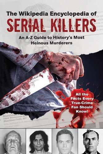 The Wikipedia Encyclopedia of Serial Killers
