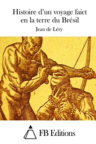 Histoire d'un voyage faict en la terre du Bresil