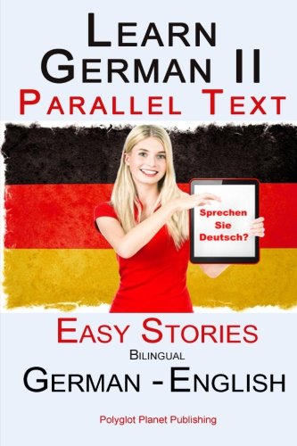 Learn German II Parallel Text - Easy Stories (English - German) Bilingual: Volume 2 (Learn German with Parallel Text)