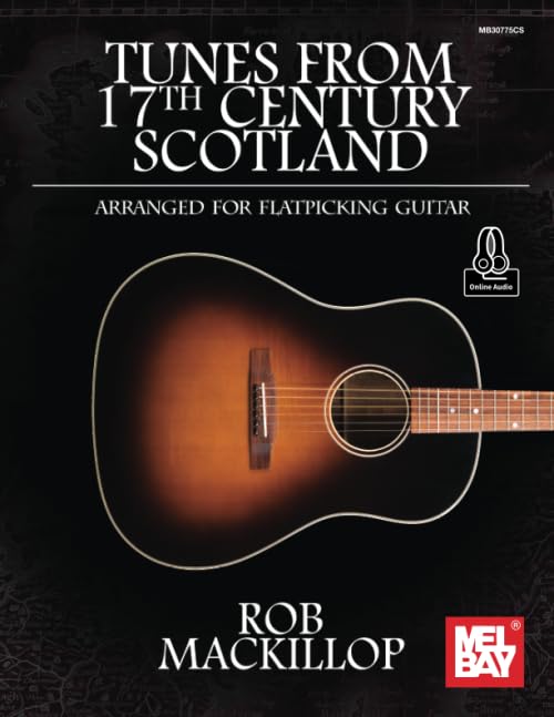 Tunes from 17th Century Scotland Arranged for Flatpicking Guitar