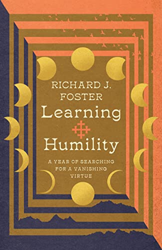 Learning Humility A Year of Searching for a Vanishing Virtue