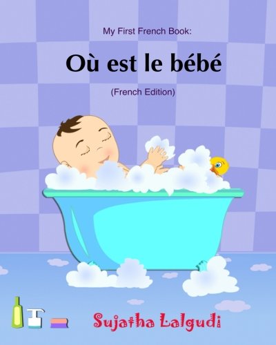 Ou est le bebe: Livres pour enfants, Un livre d'images pour les enfants. French picture books. Baby books in French. Book in French. French book for ... d'images pour les enfants.) (French Edition)