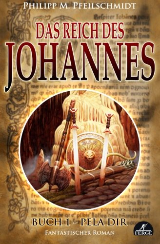 Das Reich des Johannes: Buch 1 - Pela Dir: Volume 1