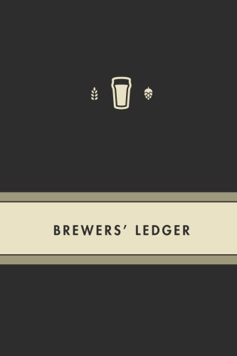 Brewers Ledger Charcoal A Complete Record of Beer Recipes and Brews Volume The Brewers Ledger