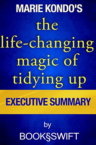 Executive Summary of the Life Changing Magic of Tidying Up