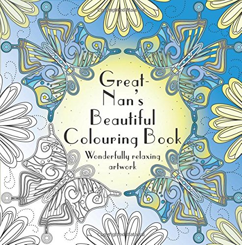 Great-Nan's Beautiful Colouring Book: Wonderfully relaxing artwork