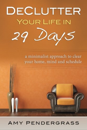 DeClutter Your Life: In 29 Days (Stress Free Life, Decluttering, Minimalism, Minimalistic, Cleaning, Organizing, Downsize)