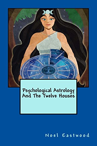 Psychological Astrology and the Twelve Houses