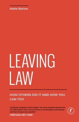 Leaving Law: How Others Did It and How You Can Too