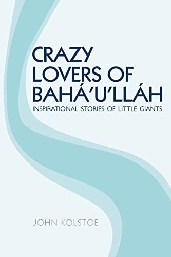 Crazy Lovers of Baha'u'llah