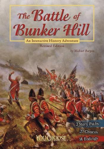 You Choose History Battle of Bunker Hill an Interactive History Adventure