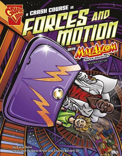 A Graphic Science Crash Course in Forces and Motion with Max Axiom, Super Scientist