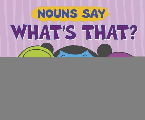 Word Adventures Parts of Speech Nouns Say "Whats That?"