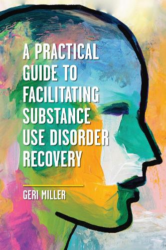 A Practical Guide to Facilitating Substance Use Disorder Recovery