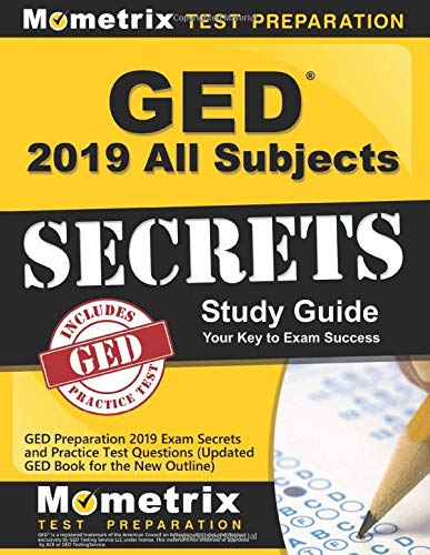 GED Study Guide 2019 All Subjects: GED Preparation 2019 Exam Secrets and Practice Test Questions (Updated GED Book for the New Outline)