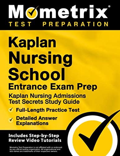 Kaplan Nursing School Entrance Exam Prep Kaplan Nursing Admissions Test Secrets Study Guide FullLength Practice Test Detailed Answer Explanations Includes StepbyStep Review Video Tutorials