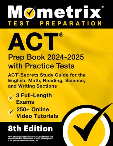 ACT Prep Book 2024-2025 with Practice Tests - 3 Full-Length Exams, 250+ Online Video Tutorials, ACT Secrets Study Guide for the English, Math, Reading, Science, and Writing Sections