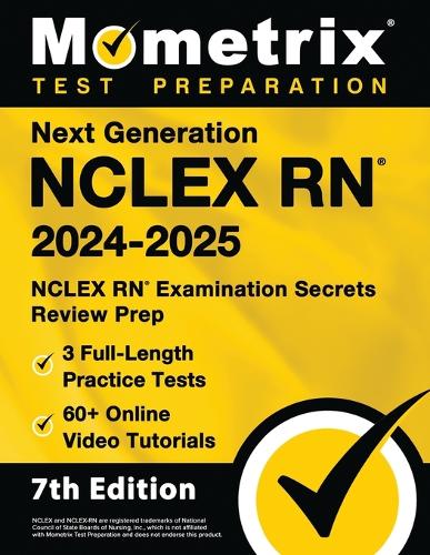 Next Generation NCLEX RN 2024-2025 - 3 Full-Length Practice Tests, 60+ Online Video Tutorials, NCLEX RN Examination Secrets Review Prep
