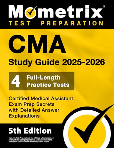 CMA Study Guide 2025-2026 - 4 Full-Length Practice Tests, Certified Medical Assistant Exam Prep Secrets with Detailed Answer Explanations