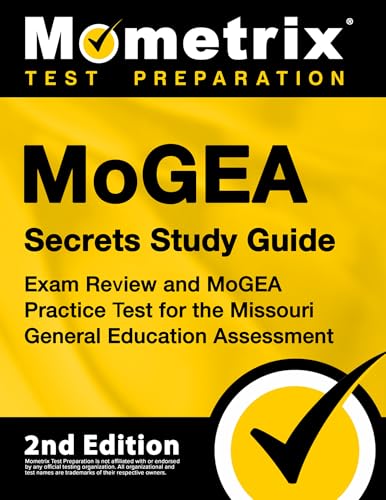 Mogea Secrets Study Guide - Exam Review and Mogea Practice Test for the Missouri General Education Assessment