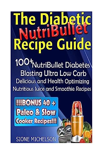 The Diabetic NutriBullet Recipe Guide