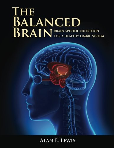 The Balanced Brain: Brain Nutrition for a Healthy Limbic System